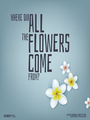 cover image of Where Did All the Flowers Come From?